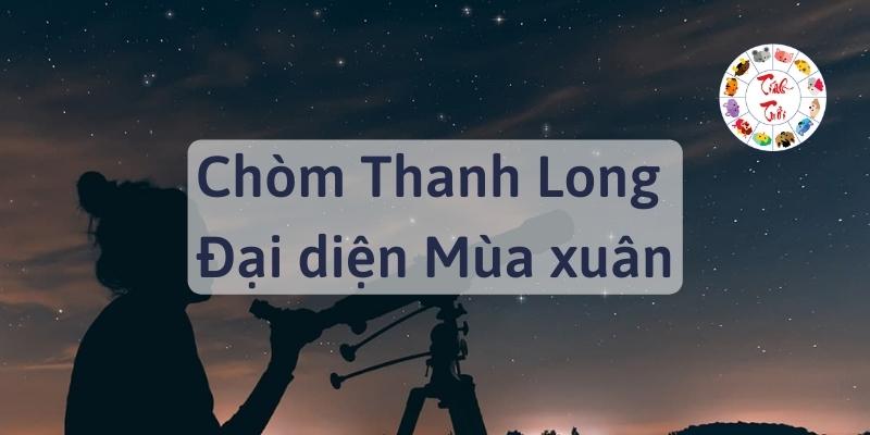 Thanh Long là chòm sao thiên văn nằm ở hướng Đông