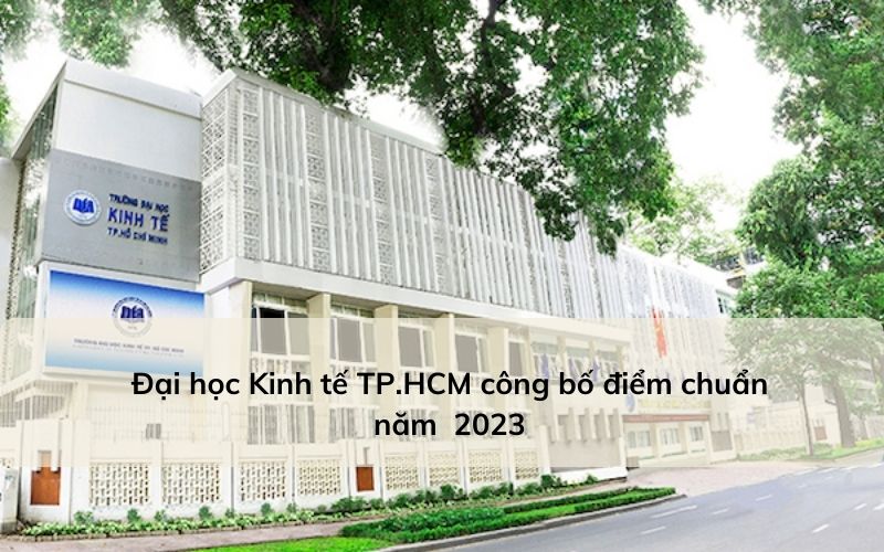 Điểm chuẩn Trường Đại học Kinh tế TPHCM năm 2023